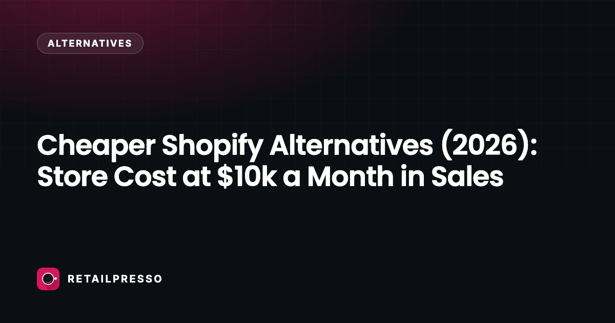 Cheaper Shopify Alternatives (2026): Store Cost at $10k a Month in Sales