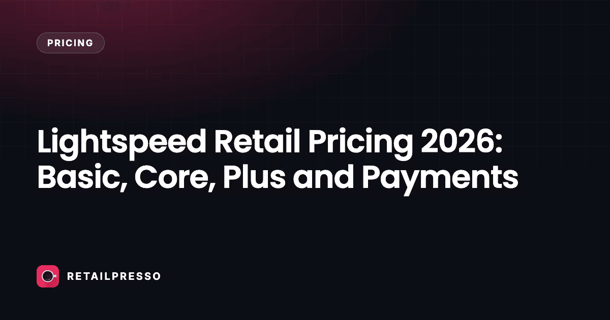 Lightspeed Retail Pricing 2026: Basic, Core, Plus and Payments