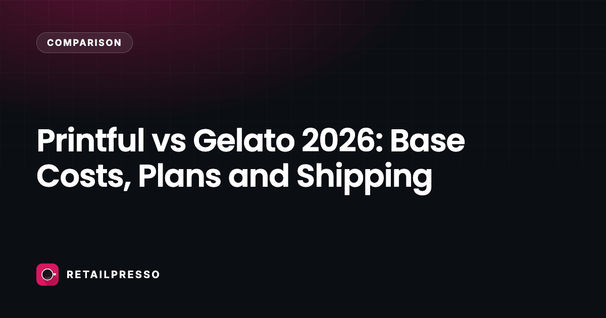 Printful vs Gelato 2026: Base Costs, Plans and Shipping