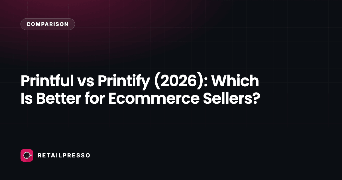 Printful vs Printify (2026): Which Is Better for Ecommerce Sellers?