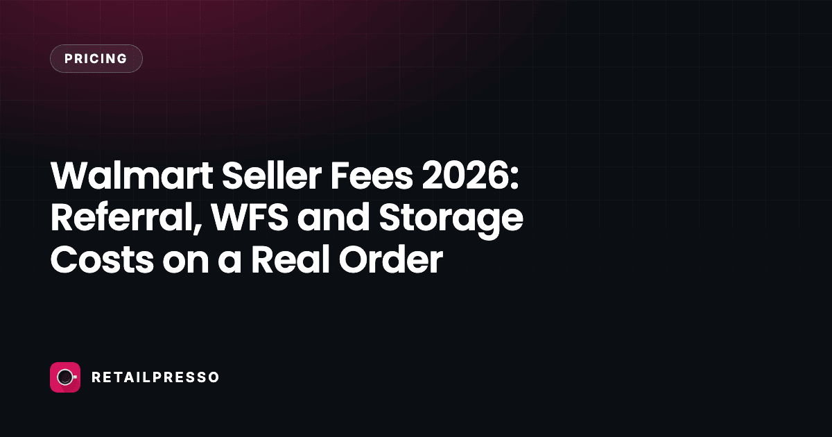Walmart Seller Fees 2026: Referral, WFS and Storage Costs on a Real Order